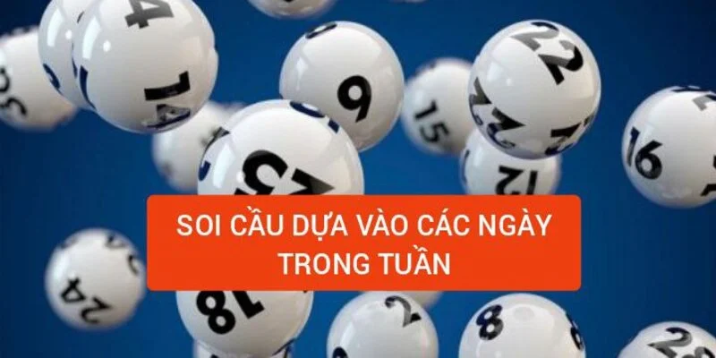 soi-cau-dua-vao-cac-ngay-trong-tuan