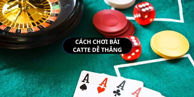 cach-choi-bai-catte-de-thang