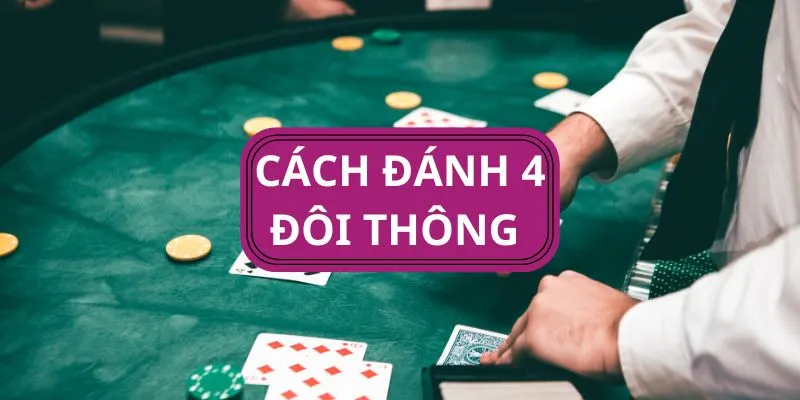 cach-danh-4-doi-thong-hay