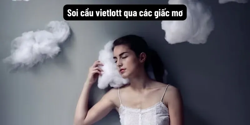 soi-cau-vietlott-qua-cac-giac-mo